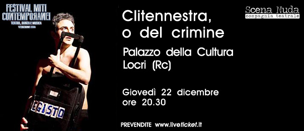 Festival Miti Contemporanei 2015 "Clitennestra, o del crimine" al Palazzo della Cultura di Locri