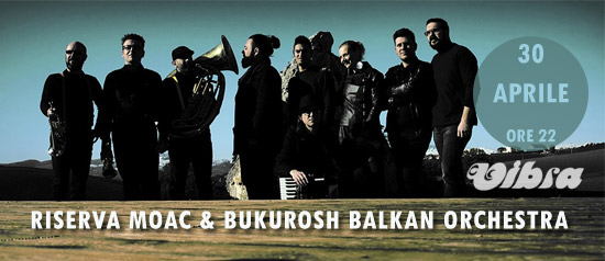 Riserva Moac & Bukurosh Balkan Orchestra a Modena