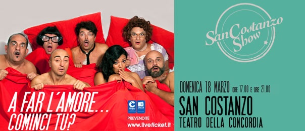 San Costanzo Show "A far l'amore...cominci tu?" al Teatro Della Concordia di San Costanzo