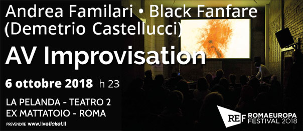 Romaeuropa Festival 2018 - Andrea Familari w/ Black Fanfare "AV Improvvisation" a La Pelanda a Roma