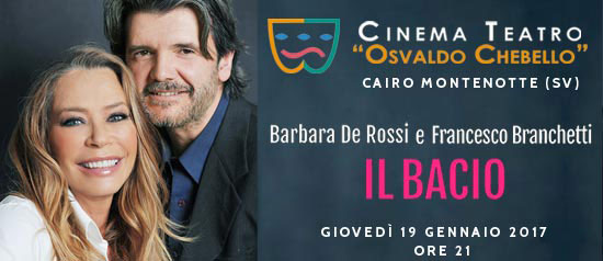 Barbara De Rossi e Francesco Branchetti "Il Bacio" al Teatro O. Chebello di Cairo Montenotte