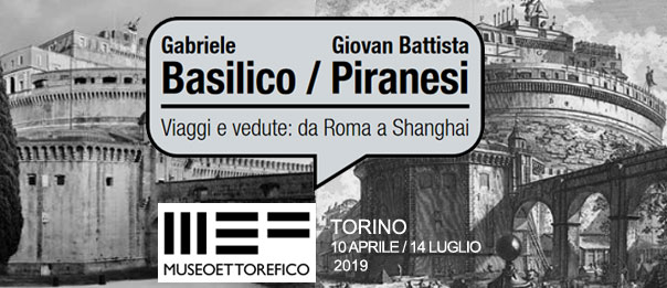 Gabriele Basilico / Giovan Battista Piranesi. Viaggi e vedute: da Roma a Shanghai al MEF - Museo Ettore Fico di Torino