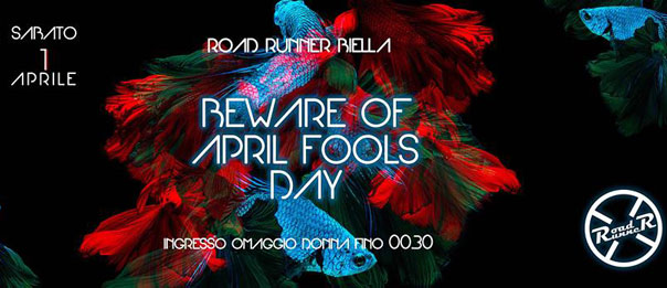 Beware Of April Fools Day al Road Runner di Biella