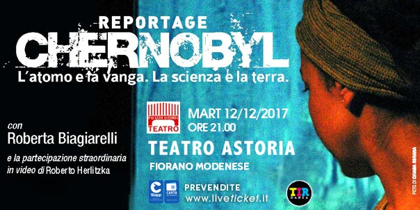 Roberta Biagiarelli "Reportage Chernobyl" al Teatro Astoria di Fiorano Modenese