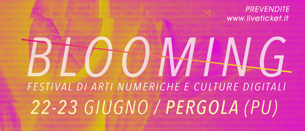 Blooming Festival Arti numeriche e culture digitali a Pergola