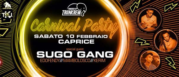 Carnival party w/ Sugo gang al Caprice Disco di Piacenza