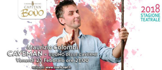 Maurizio Colombi "Caveman - L’uomo delle caverne" al Teatro Capitan Bovo di Isola della Scala