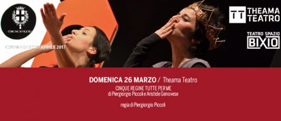 Cinque regine tutte per me al Teatro Spazio Bixio di Vicenza
