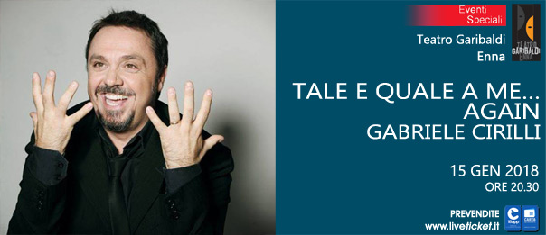 Gabriele Cirilli “#TaleEqualeAme…Again” al Teatro Garibaldi di Enna