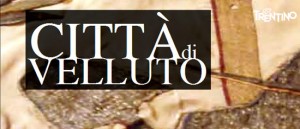 Città di velluto - Storie di terre, arti e mestieri ad Ala