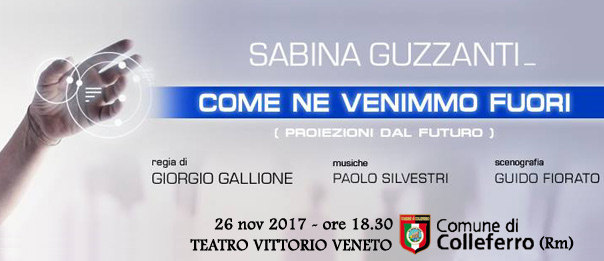 Sabina Guzzanti "Come ne venimmo fuori" al Teatro Vittorio Veneto di Colleferro