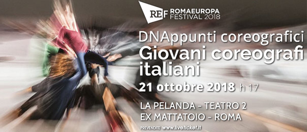 Romaeuropa Festival 2018 - DNAppunti coreografici "Giovani coreografi italiani" a La Pelanda a Roma