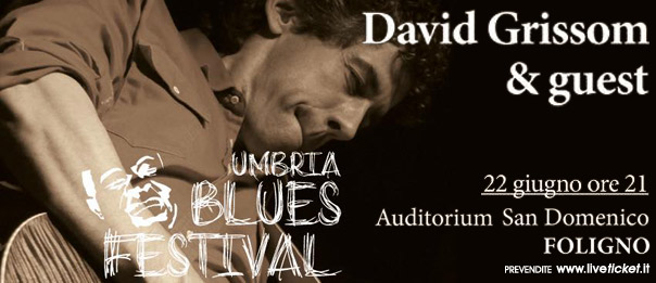 Umbriablues Festival - David Grissom & guest all’Auditorium San Domenico di Foligno