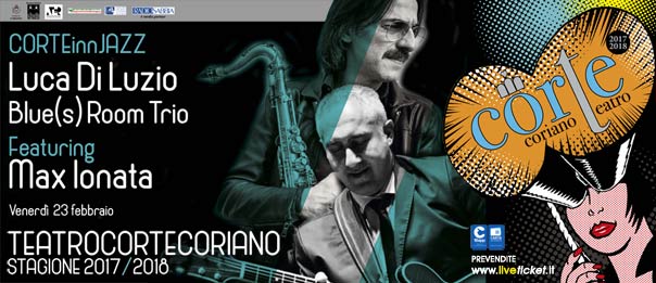 CorTeINNJazz - Luca Di Luzio Blues Room Trio ft. Max Ionata al Teatro CorTe di Coriano
