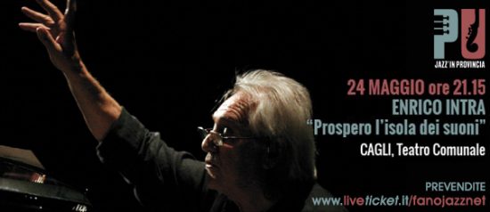 Jazz'in provincia Enrico Intra “Prospero l’isola dei suoni” al Teatro di Cagli
