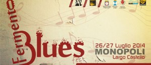 Fermento Blues Fest 2014 a Monopoli