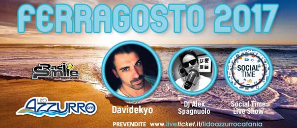 Ferragosto 2017 special guest SocialTime e Davidekyo al Lido Azzurro di Catania