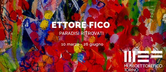Ettore Fico "Paradisi ritrovati" al Museo Ettore Fico a Torino