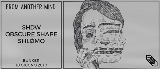 From another mind w/ SHDW, Obscure Shape, Shlømo al Bunker di Torino