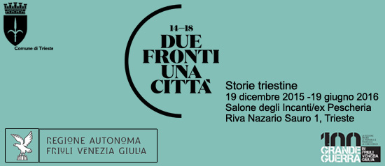 "14-18 Due fronti, una città" al Salone degli Incanti a Trieste