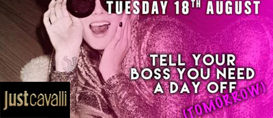 Tell your boss you need a day off al Just Cavalli Club di Milano