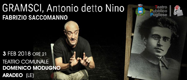 Fabrizio Saccomanno - Gramsci, Antonio detto Nino al Teatro Domenico Modugno di Aradeo