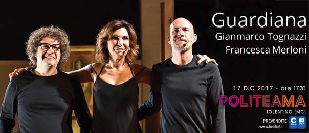 Gianmarco Tognazzi e Francesca Merloni "Guardiana" al Politeama di Tolentino