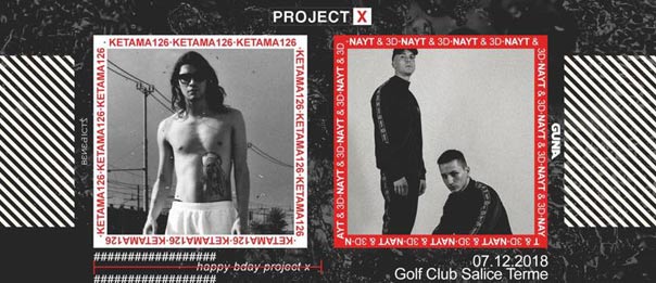 Happy B-day Project X w/Ketama126 & Nayt al Golf Club di Salice Terme