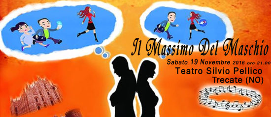 "Il Massimo Del Maschio" al Teatro Silvio Pellico di Trecate