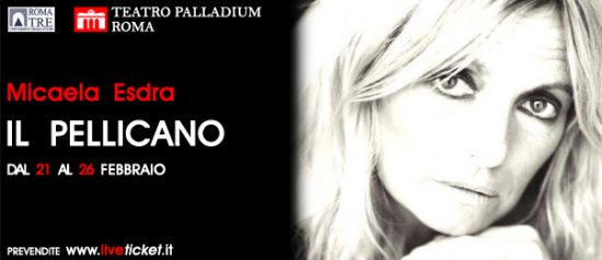 Micaela Esdra "Il Pellicano" al Teatro Palladium a Roma