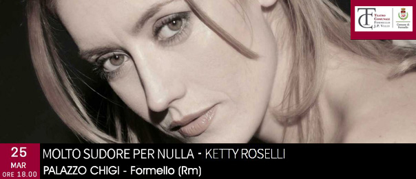 Ketty Roselli "Molto sudore per nulla" al Palazzo Chigi di Formello