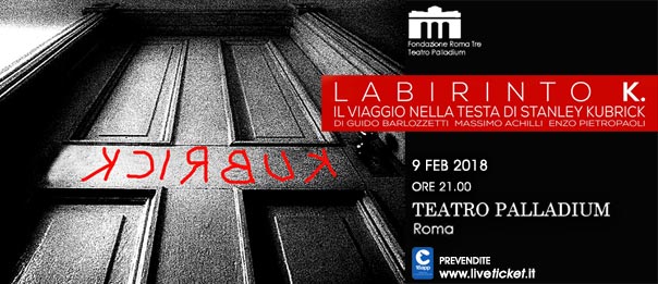 Labirinto K. - Il viaggio nella testa di Stanley Kubrick al Teatro Palladium a Roma