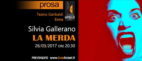 Silvia Gallerano "La merda" al Teatro Garibaldi di Enna