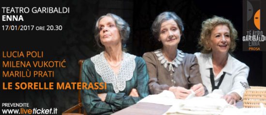 “Le sorelle Materassi” al Teatro Garibaldi di Enna