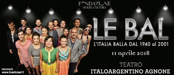 Le Bal - L'Italia balla dal 1940 al 2001 al Teatro Italo Argentino di Agnone