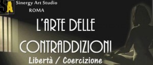 "L'arte delle contraddizioni LIBERTA' / COERCIZIONE" al Sinergy Art Studio di Roma