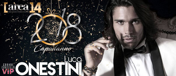 Capodanno 2018 special guest Luca Onestini all'Area14 a Castelvetrano