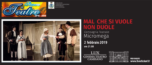 Mal che si vuole non duole al Teatro Lux di Camisano Vicentino