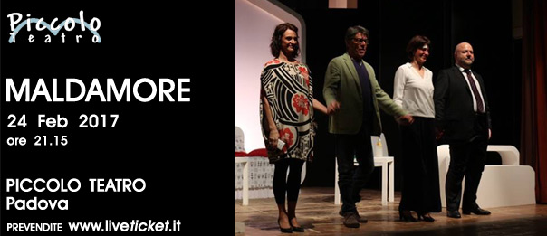 Maldamore al Piccolo Teatro di Padova