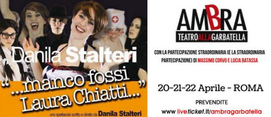 Danila Stalteri “…Manco fossi Laura Chiatti…” al Teatro Ambra alla Garbatella di Roma