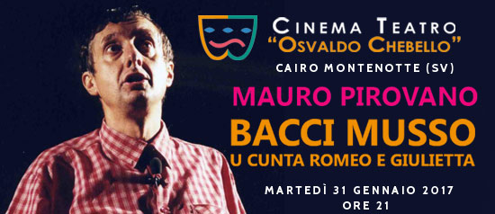 Mauro Pirovano "Bacci Musso U Cunta Romeo E Giulietta" al Teatro O. Chebello di Cairo Montenotte