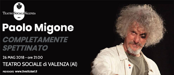 Paolo Migone "Completamente spettinato" al Teatro Sociale a Valenza