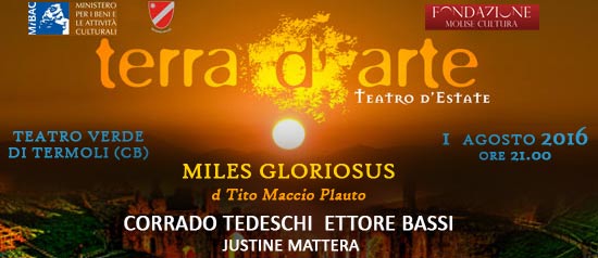 Corrado Tedeschi e Ettore Bassi "Miles Gloriosus" a Terra d'Arte estate 2016 al Teatro Verde di Termoli