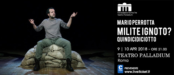 Mario Perrotta "Milite ignoto – quindicidiciotto" al Teatro Palladium a Roma