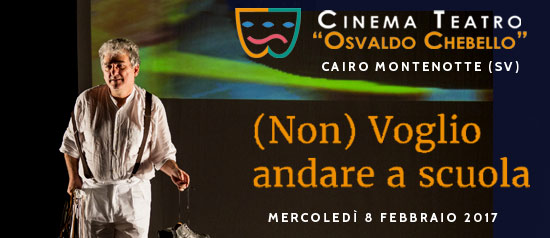 Giorgio Scaramuzzino "(Non) Voglio andare a scuola" al Teatro O. Chebello di Cairo Montenotte