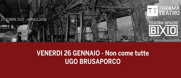 Ugo Brusaporco "Non come tutte" al Teatro Spazio Bixio di Vicenza
