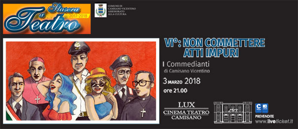 "VI° non commettere atti impuri" al Teatro Lux di Camisano Vicentino