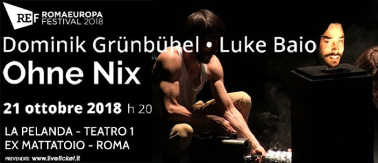 Romaeuropa Festival 2018 - Dominik Grünbühel e Luke Baio "Ohne Nix" a La Pelanda a Roma