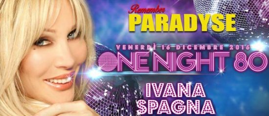 One Night 80 special guest Ivana Spagna al Paradise Bissò a Montereale