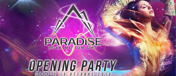 Paradise / Hear me tonight / Opening Party al Paradise Bissò a Montereale